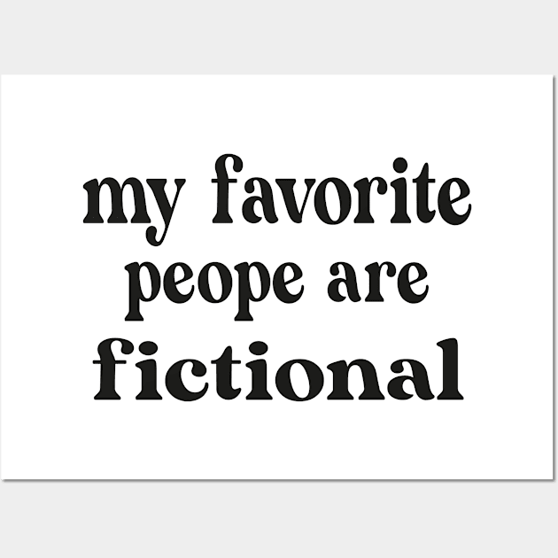 My Favorite People Are Fictional Wall Art by good day store